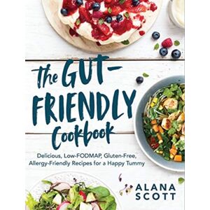WW Norton & Co The Gut-Friendly Cookbook : Delicious Low-Fodmap, Gluten-Free, Allergy-Friendly Recipes For A Happy Tummy WW Norton & Co The Gut-Friendly Cookbook : Delicious Low-Fodmap, Gluten-Free, Allergy-Friendly Recipes For A Happy Tummy