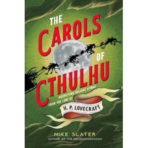 WW Norton & Co The Carols Of Cthulhu : Horrifying Holiday Hymns From The Lore Of H. P. Lovecraft WW Norton & Co The Carols Of Cthulhu : Horrifying Holiday Hymns From The Lore Of H. P. Lovecraft