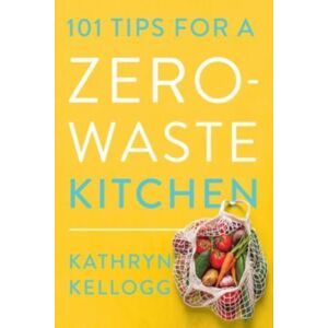 WW Norton & Co 101 Tips For A Zero-Waste Kitchen WW Norton & Co 101 Tips For A Zero-Waste Kitchen