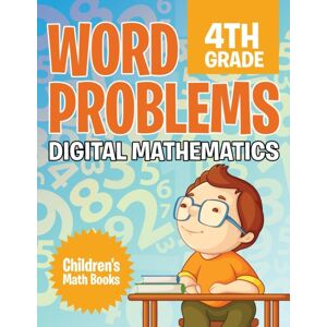 Baby Professor Word Problems 4th Grade : Digital Mathematics Children'S Math Books Baby Professor Word Problems 4th Grade : Digital Mathematics Children'S Math Books