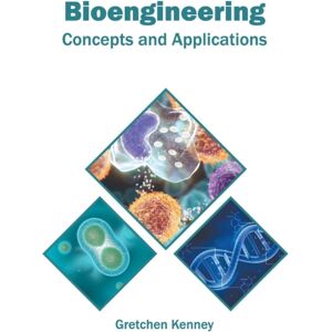 Syrawood Publishing House Bioengineering: Concepts And Applications Syrawood Publishing House Bioengineering: Concepts And Applications