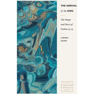 Faithlife Corporation The Arrival Of The King : The Shape And Story Of Psalms 15-24 Faithlife Corporation The Arrival Of The King : The Shape And Story Of Psalms 15-24
