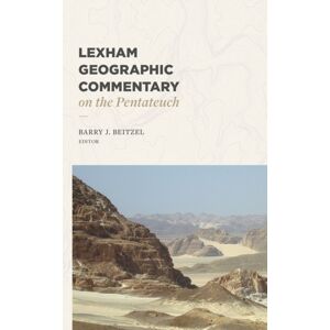 Faithlife Corporation Lexham Geographic Commentary On The Pentateuch Faithlife Corporation Lexham Geographic Commentary On The Pentateuch