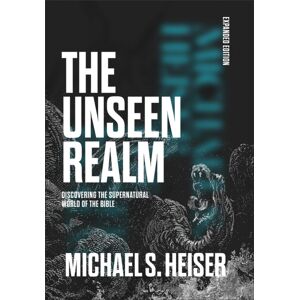 Faithlife Corporation The Unseen Realm (Expanded Edition) : Discovering The Supernatural World Of The Bible Faithlife Corporation The Unseen Realm (Expanded Edition) : Discovering The Supernatural World Of The Bible
