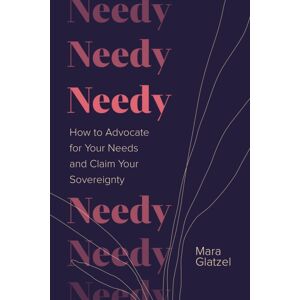 Sounds True Inc Needy : How To Advocate For Your Needs And Claim Your Sovereignty Sounds True Inc Needy : How To Advocate For Your Needs And Claim Your Sovereignty