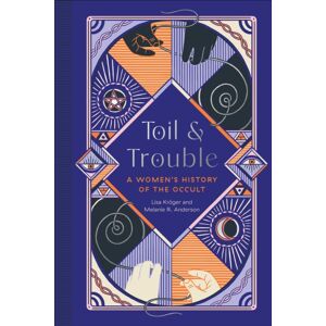 Quirk Books Toil And Trouble : A Women'S History Of The Occult Quirk Books Toil And Trouble : A Women'S History Of The Occult