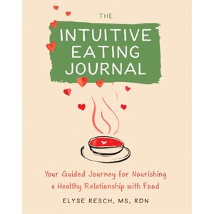 New Harbinger Publications The Intuitive Eating Journal : Your Guided Journey For Nourishing A Healthy Relationship With Food New Harbinger Publications The Intuitive Eating Journal : Your Guided Journey For Nourishing A Healthy Relationship With Food