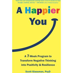 New Harbinger Publications A Happier You : A Seven-Week Self-Care Program To Reduce Negative Thinking And Spark Positive Emotions New Harbinger Publications A Happier You : A Seven-Week Self-Care Program To Reduce Negative Thinking And Spark Positive Emotions