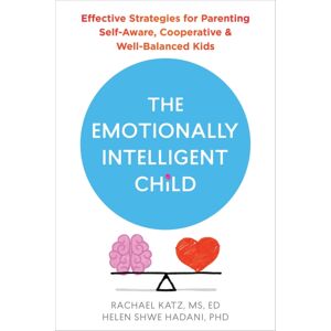 New Harbinger Publications The Emotionally Intelligent Child : Effective Strategies For Parenting Self-Aware, Cooperative, And Well-Balanced Kids New Harbinger Publications The Emotionally Intelligent Child : Effective Strategies For Parenting Self-Aware, Cooperative, And Well-Balanced Kids