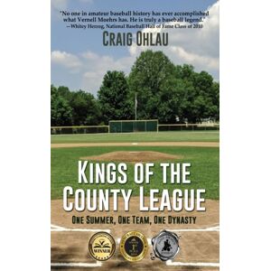 Black Rose Writing Kings Of The County League : One Summer, One Team, One Dynasty Black Rose Writing Kings Of The County League : One Summer, One Team, One Dynasty
