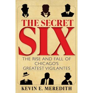 Red Lightning Books The Secret Six : The Rise And Fall Of Chicago'S Greatest Vigilantes Red Lightning Books The Secret Six : The Rise And Fall Of Chicago'S Greatest Vigilantes