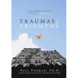 Turner Publishing Company Traumas And Triumphs : A Psychologist'S Personal Recipe For Happiness Turner Publishing Company Traumas And Triumphs : A Psychologist'S Personal Recipe For Happiness