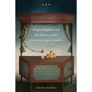 Bucknell University Press,U.S. Magical Realism And The History Of The Emotions In Latin America Bucknell University Press,U.S. Magical Realism And The History Of The Emotions In Latin America