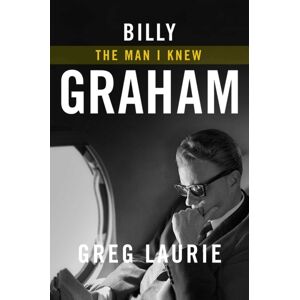 Regnery Publishing Inc Billy Graham : The Man I Knew Regnery Publishing Inc Billy Graham : The Man I Knew