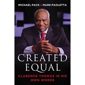 Regnery Publishing Inc Created Equal : Clarence Thomas In His Own Words Regnery Publishing Inc Created Equal : Clarence Thomas In His Own Words