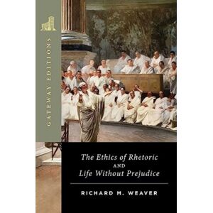 Regnery Publishing Inc The Ethics Of Rhetoric And Life Without Prejudice : Essays On Language, Culture, And Society Regnery Publishing Inc The Ethics Of Rhetoric And Life Without Prejudice : Essays On Language, Culture, And Society