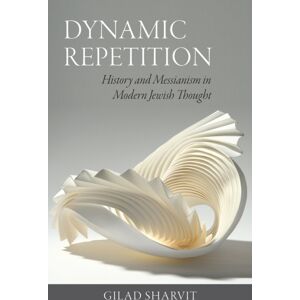 Brandeis University Press Dynamic Repetition – History And Messianism In Modern Jewish Thought Brandeis University Press Dynamic Repetition – History And Messianism In Modern Jewish Thought