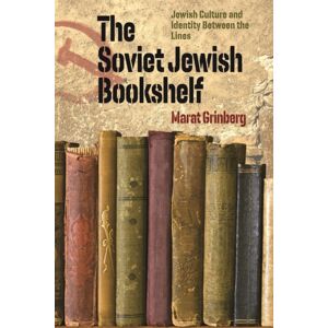 Brandeis University Press The Soviet Jewish Bookshelf – Jewish Culture And Identity Between The Lines Brandeis University Press The Soviet Jewish Bookshelf – Jewish Culture And Identity Between The Lines