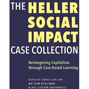 Brandeis University Press The Heller Social Impact Case Collection – Reimagining Capitalism Through Case–based Learning Brandeis University Press The Heller Social Impact Case Collection – Reimagining Capitalism Through Case–based Learning