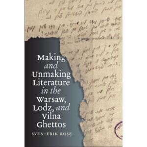 Brandeis University Press Making And Unmaking Literature In The Warsaw, Lodz, And Vilna Ghettos Brandeis University Press Making And Unmaking Literature In The Warsaw, Lodz, And Vilna Ghettos