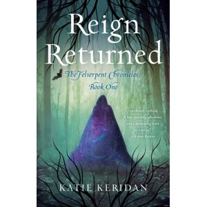 She Writes Press Reign Returned : The Felserpent Chronicles She Writes Press Reign Returned : The Felserpent Chronicles