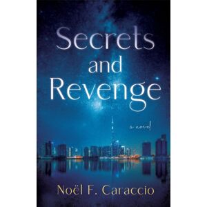 She Writes Press Secrets And Revenge : A Novel She Writes Press Secrets And Revenge : A Novel