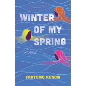 She Writes Press Winter Of My Spring : A Novel She Writes Press Winter Of My Spring : A Novel