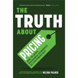Mango Media The Truth About Pricing : How To Apply Behavioral Economics So Customers Buy ( Based Pricing, What Your Buyer s) Mango Media The Truth About Pricing : How To Apply Behavioral Economics So Customers Buy ( Based Pricing, What Your Buyer s)