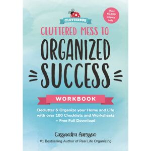 Mango Media Cluttered Mess To Organized Success Workbook : Declutter And Organize Your Home And Life With Over 100 Checklists And Worksheets Mango Media Cluttered Mess To Organized Success Workbook : Declutter And Organize Your Home And Life With Over 100 Checklists And Worksheets
