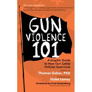 MANGO PUBLISHING GROUP Gun Violence 101 : A Graphic Guide To How Gun Safety Policies Save Lives MANGO PUBLISHING GROUP Gun Violence 101 : A Graphic Guide To How Gun Safety Policies Save Lives