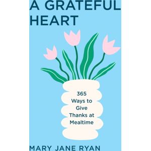 Mango Media A Grateful Heart : Daily Blessings For The Evening Meals From Buddha To The Beatles Mango Media A Grateful Heart : Daily Blessings For The Evening Meals From Buddha To The Beatles