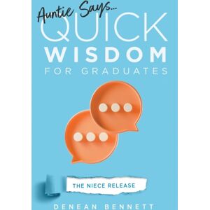 Clay Bridges Press Auntie Says : Quick Wisdom For Graduates (The Niece Release Edition) Clay Bridges Press Auntie Says : Quick Wisdom For Graduates (The Niece Release Edition)
