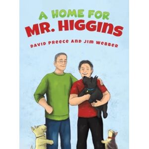 Austin Macauley Publishers LLC A Home For Mr. Higgins Austin Macauley Publishers LLC A Home For Mr. Higgins