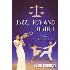 Austin Macauley Publishers LLC Jazz, Joy And Justice : The Stories Every American Should Know Austin Macauley Publishers LLC Jazz, Joy And Justice : The Stories Every American Should Know
