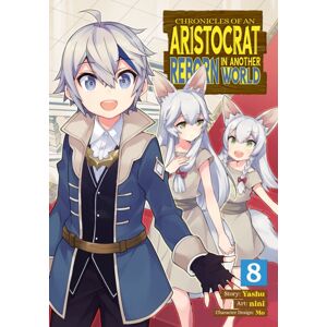 Seven Seas Entertainment, LLC Chronicles Of An Aristocrat Reborn In Another World (Manga) Vol. 8 Seven Seas Entertainment, LLC Chronicles Of An Aristocrat Reborn In Another World (Manga) Vol. 8