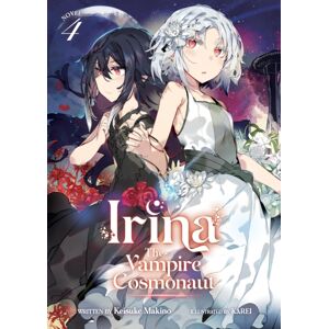 Seven Seas Entertainment, LLC Irina: The Vampire Cosmonaut (Light Novel) Vol. 4 Seven Seas Entertainment, LLC Irina: The Vampire Cosmonaut (Light Novel) Vol. 4