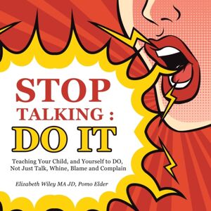 Trafford Publishing Stop Talking : Do It: Teaching Your Child, And Yourself To Do, Not Just Talk, Whine, Blame And Complain Trafford Publishing Stop Talking : Do It: Teaching Your Child, And Yourself To Do, Not Just Talk, Whine, Blame And Complain