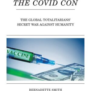Trafford Publishing The Covid Con : The Global Totalitarians' Secret War Against Humanity Trafford Publishing The Covid Con : The Global Totalitarians' Secret War Against Humanity