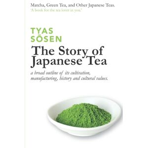 Independently Published The Story Of Japanese Tea : A Broad Outline Of Its Cultivation, Manufacturing, History And Cultural s Independently Published The Story Of Japanese Tea : A Broad Outline Of Its Cultivation, Manufacturing, History And Cultural s