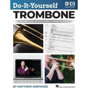 Hal Leonard Corporation Do-It-Yourself Trombone : The Step-By-Step Guide To Start Playing Hal Leonard Corporation Do-It-Yourself Trombone : The Step-By-Step Guide To Start Playing