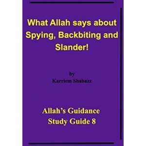 Blurb What Allah Says About Spying, Backbiting And Slander! : Allah'S Guidance Study Guide 8! Blurb What Allah Says About Spying, Backbiting And Slander! : Allah'S Guidance Study Guide 8!