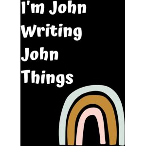 Blurb I'M John Writing John Things : Personlized Gift Notebook, Journal Blurb I'M John Writing John Things : Personlized Gift Notebook, Journal