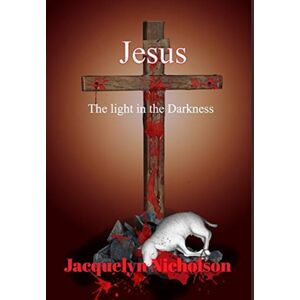 Blurb Jesus : The Light In The Darkness Blurb Jesus : The Light In The Darkness