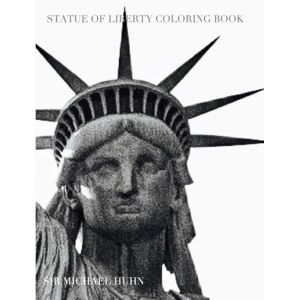 Blurb Ny Liberty Coloring Book Sir Michael Huhn Designer Edition : Statue Of Liberty Coloring Book Blurb Ny Liberty Coloring Book Sir Michael Huhn Designer Edition : Statue Of Liberty Coloring Book