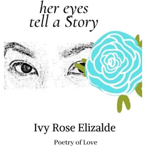 Blurb Her Eyes Tell A Story : Poetry Of Love Blurb Her Eyes Tell A Story : Poetry Of Love