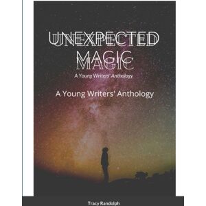 Lulu.com Unexpected Magic : A Young Writers' Anthology Lulu.com Unexpected Magic : A Young Writers' Anthology