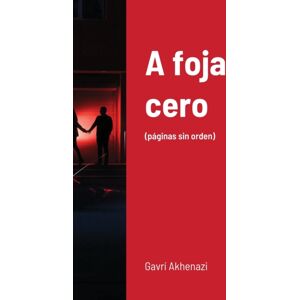 Lulu.com A Foja Cero : (Paginas Sin Orden) Lulu.com A Foja Cero : (Paginas Sin Orden)