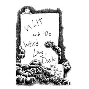 Lulu.com Walt And The Weird, Long, Dark Lulu.com Walt And The Weird, Long, Dark