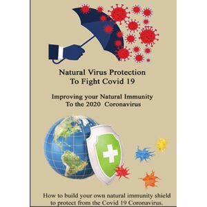 Lulu.com Natural Virus Protection To Fight Covid 19 * Improving Your Natural Immunity To The 2020 Coronavirus : Improving Your Natural Immunity To The 2020 Coronavirus Lulu.com Natural Virus Protection To Fight Covid 19 * Improving Your Natural Immunity To The 2020 Coronavirus : Improving Your Natural Immunity To The 2020 Coronavirus