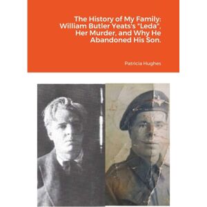 Lulu.com The History Of My Family : William Butler Yeats'S "Leda", Her Murder, And Why He Abandoned His Son. Lulu.com The History Of My Family : William Butler Yeats'S "Leda", Her Murder, And Why He Abandoned His Son.
